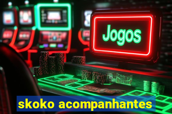 skoko acompanhantes